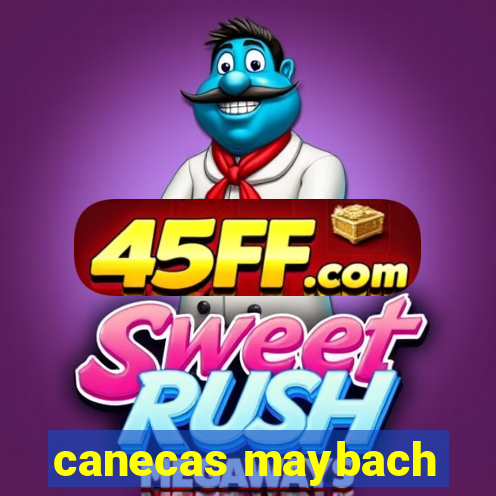 canecas maybach